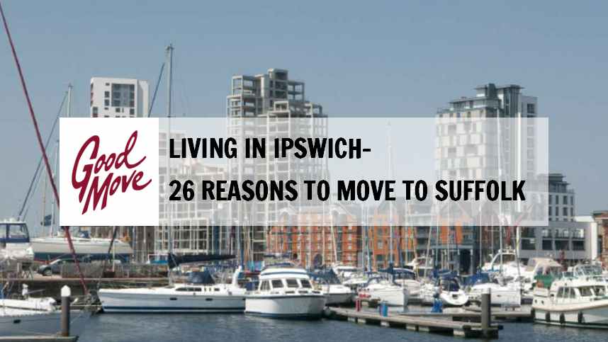 Living in Ipswich – 26 Reasons to Move to Suffolk in 2022