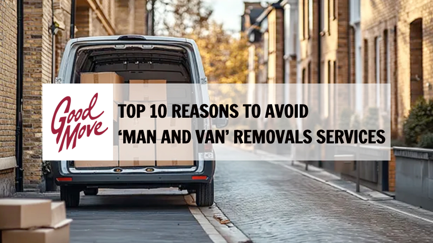 Top 10 Reasons to Avoid ‘Man and Van’ Removals Services