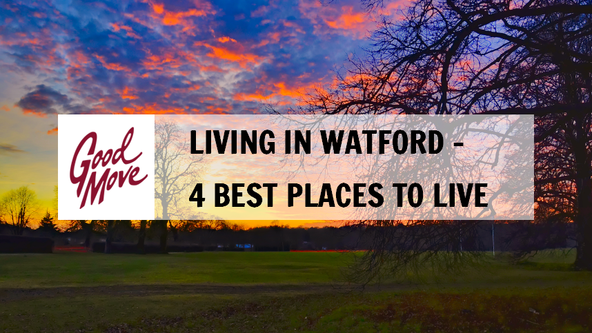 Living in Watford – 4 Best Places to Live