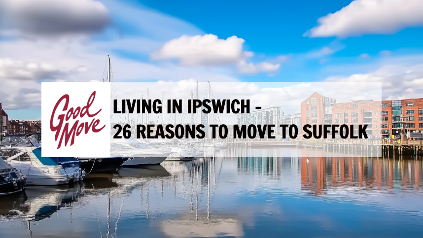 Living in Ipswich – 26 Reasons to Move to Suffolk