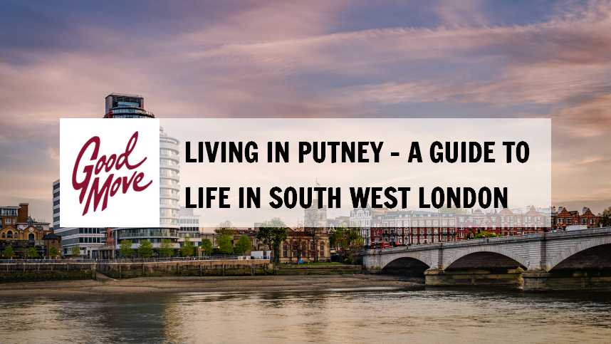 Living in Putney – A Guide to South West London Life