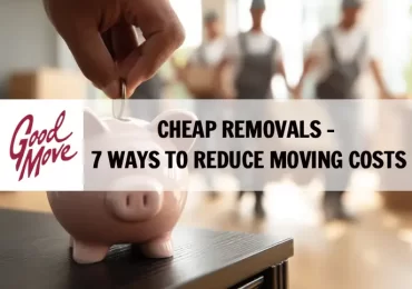 Cheap Removals – 7 Ways to Reduce Moving Costs in 2026