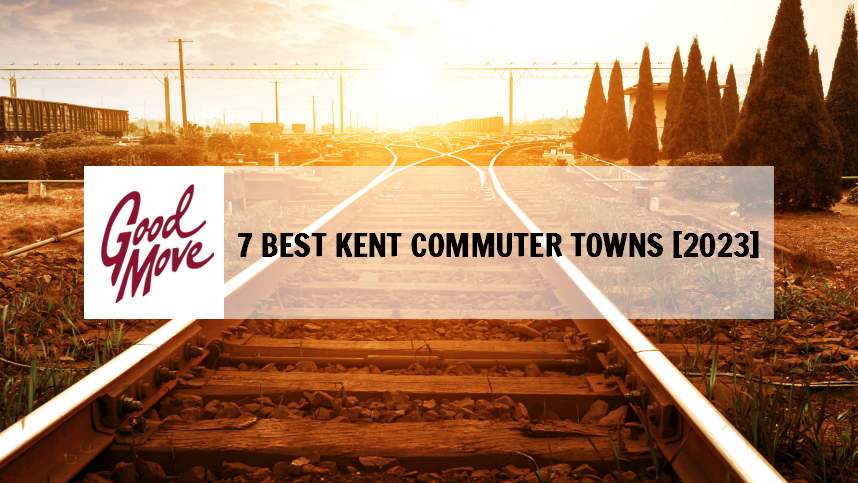 7 Best Kent Commuter Towns