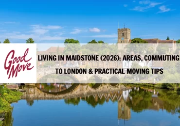 Living in Maidstone (2026): Areas, Commuting to London & Practical Moving Tips