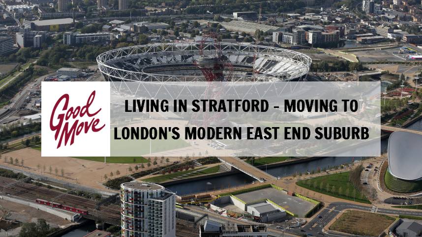 Living in Stratford – Moving to London’s Modern East End Suburb