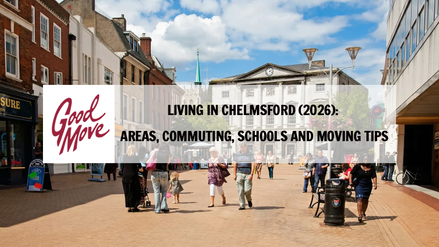 Living in Chelmsford (2026): Areas, Commuting, Schools and Moving Tips