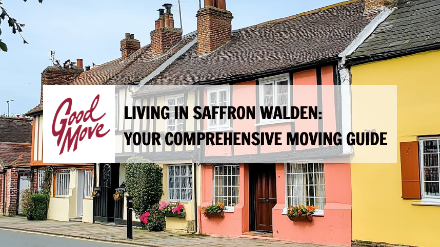 Living in Saffron Walden: Your Comprehensive Moving Guide