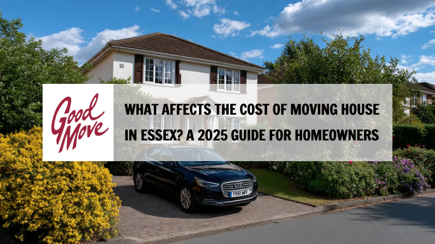 What Affects the Cost of Moving House in Essex? A 2025 Guide for Homeowners