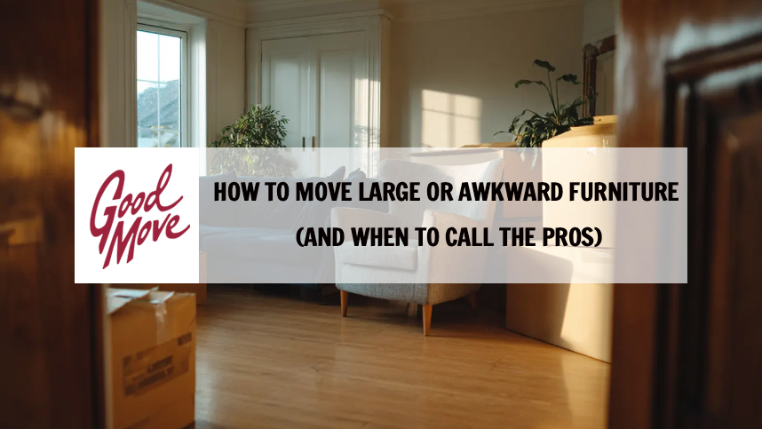 How to Move Large or Awkward Furniture (And When to Call the Pros)