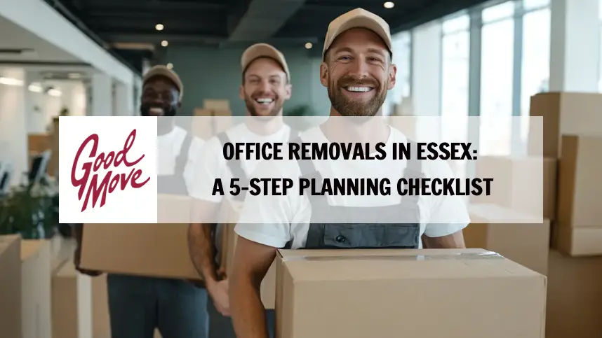 Office Removals in Essex: A 5-Step Planning Checklist