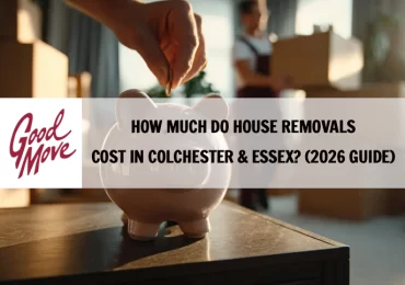 How Much Do House Removals Cost in Colchester & Essex? (2026 Guide)