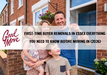 First-Time Buyer Removals in Essex: Everything You Need to Know Before Moving In (2026)